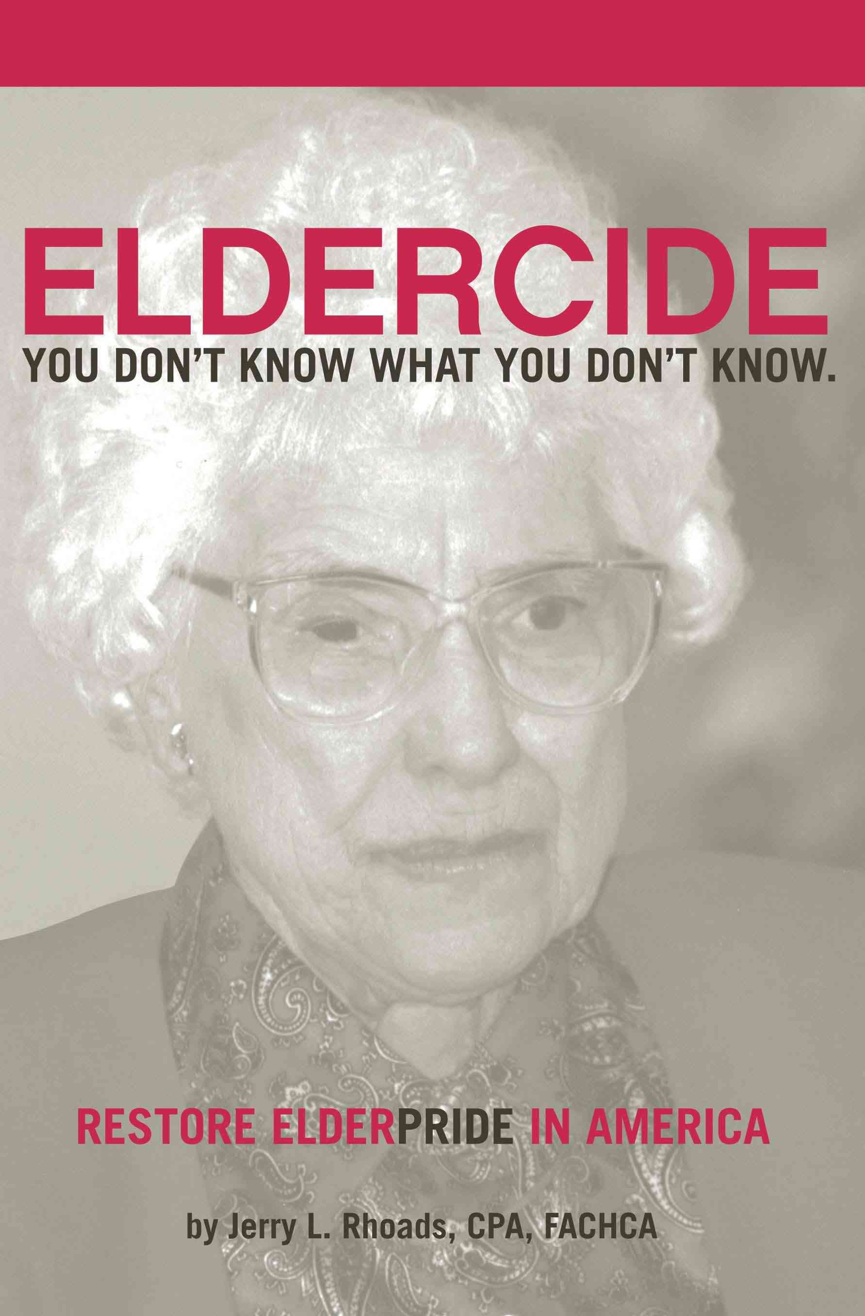 Remedy Eldercide, Restore Elderpride: You Don't Know What You Don't Know
