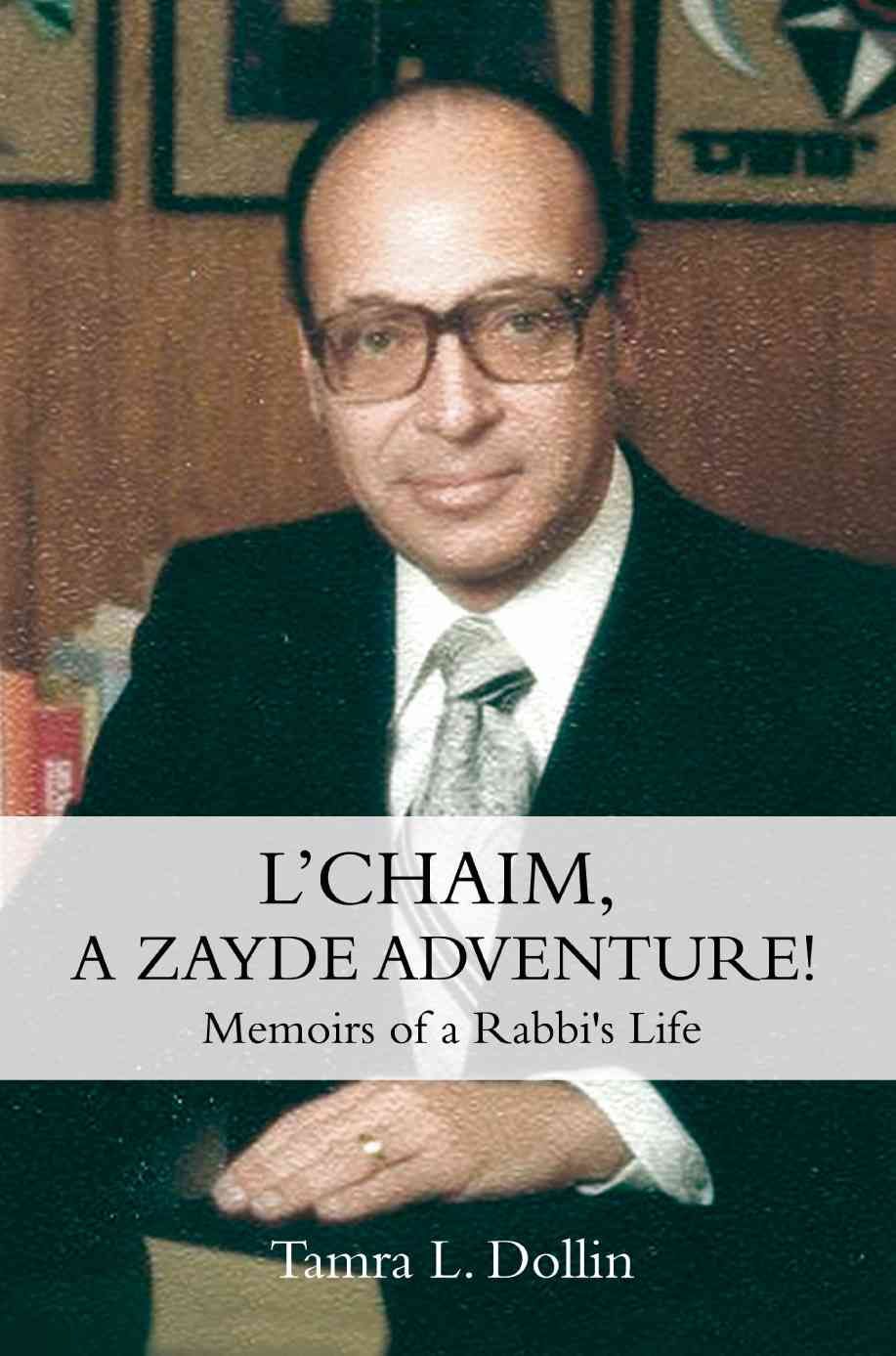 L'Chaim, a Zayde Adventure! By Tamra L Dollin 9780595483020