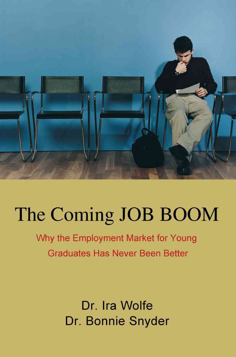 The Coming JOB BOOM:Why the Employment Market for Young Graduates Has Never Been Better