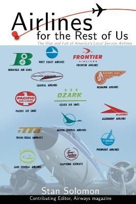 Airlines For the Rest Of Us By Stan Solomon 9780595484430 (Paperback)