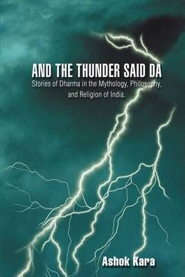 And the Thunder Said DA By Ashok Kara 9780595491100 (Hardback)