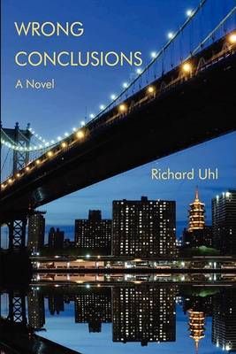 Wrong Conclusions By Richard Uhl 9780595492756 (Paperback)