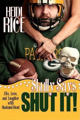 Skully Says SHUT IT! By Heidi Rice 9780595495740 (Hardback)