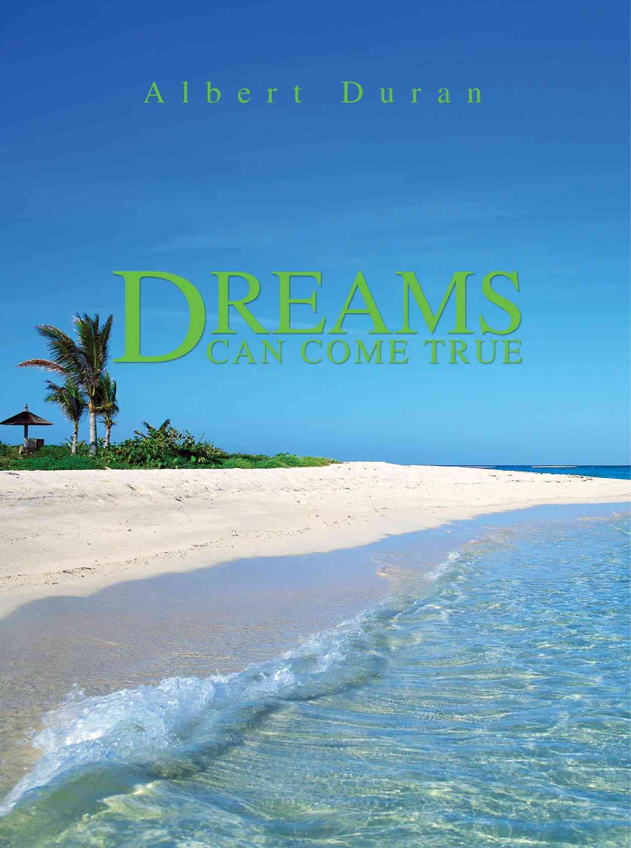 Dreams Can Come True By Duran, Albert 9780595495979 (Paperback)