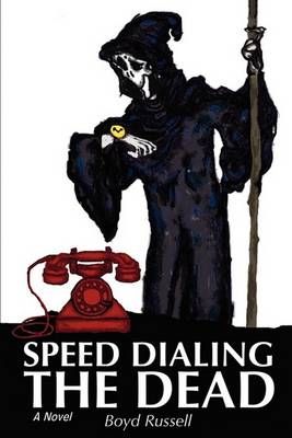 Speed Dialing the Dead By Boyd Russell 9780595496082 (Hardback)