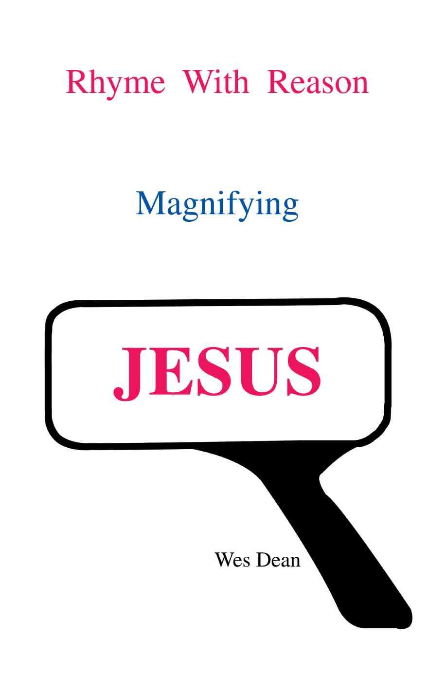 Rhyme With Reason Magnifying JESUS By Wesley Haywood Dean (Paperback)