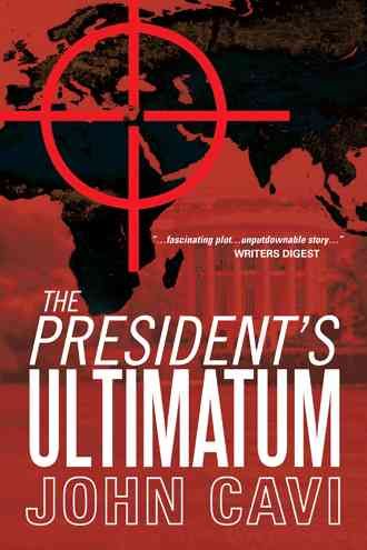 The President's Ultimatum By John Cavi 9780595502561 (Hardback)