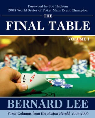 The Final Table Volume I By Bernard Lee 9780595502608 (Paperback)