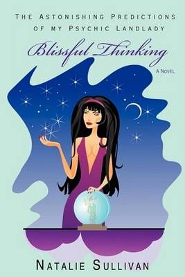 Blissful Thinking By Natalie Sullivan 9780595507498 (Paperback)