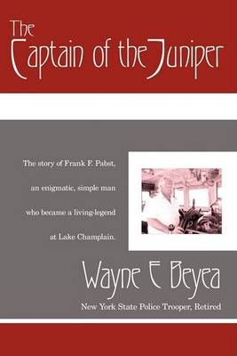 The Captain of the Juniper By Wayne E Beyea 9780595509935 (Hardback)