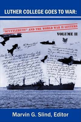 Luther College Goes to War: Scuttlebutt and the World War II Letters. Volume II
