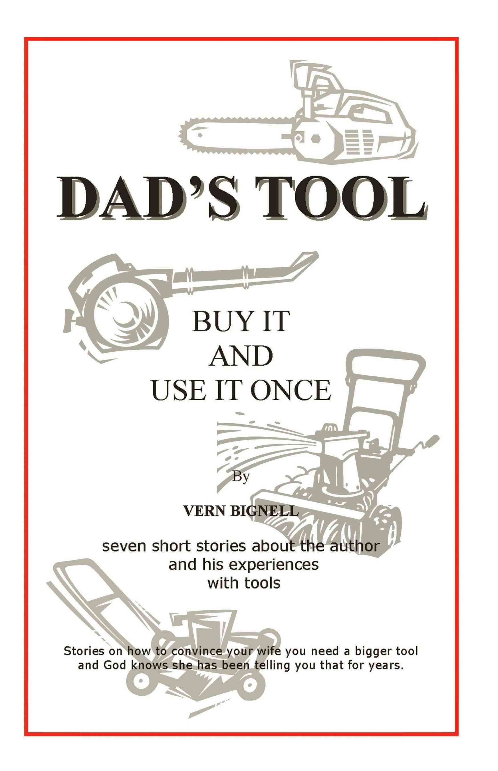 Dad's Tool By Vern Bignell 9780595516179 (Paperback)