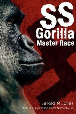 SS Gorilla Master Race By Jerold N Jolles 9780595522781 (Paperback)
