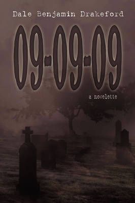 09-09-09 By Dale Benjamin Drakeford 9780595526208 (Paperback)