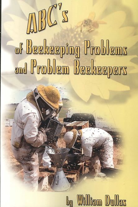 ABC's of BeeKeeping Problems and Problem Beekeepers By William Dullas