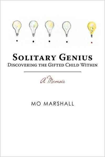 Solitary Genius: Discovering the Gifted Child Within A Memoir