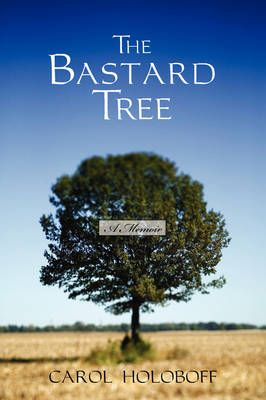 The Bastard Tree By Carol Holoboff 9780595534746 (Paperback)