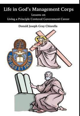 Life in God's Management Corps By Donald Joseph Gray Chiarella