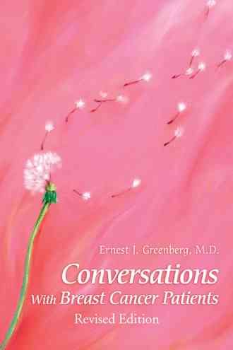 Conversations with Breast Cancer Patients By MD Ernest Greenberg