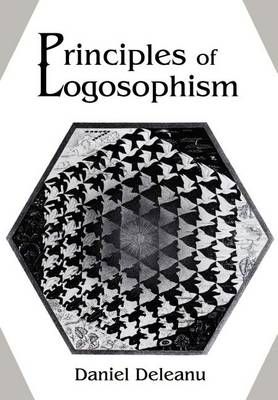 Principles of Logosophism By Daniel Deleanu 9780595654901 (Hardback)