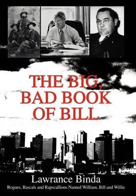The Big, Bad Book of Bill By Lawrance Binda 9780595658152 (Hardback)