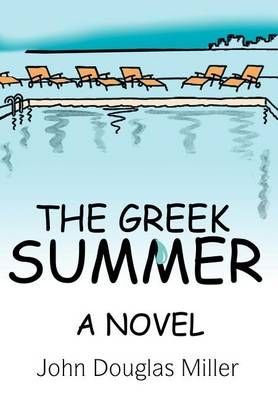 The Greek Summer By John Douglas Miller 9780595660490 (Hardback)