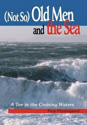 (Not So) Old Men and the Sea By Pete Prestegaard 9780595660612