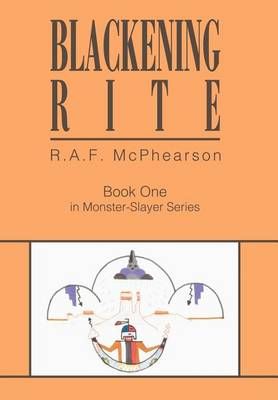Blackening Rite By R A F McPhearson 9780595661176 (Hardback)
