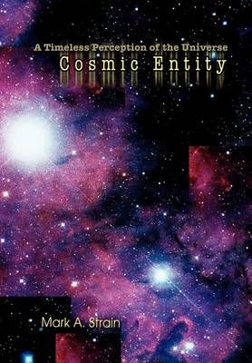 Cosmic Entity By Mark A Strain 9780595661343 (Hardback)