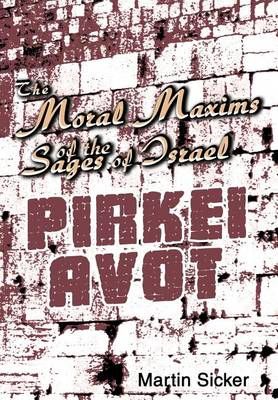 The Moral Maxims of the Sages of Israel By Martin Sicker 9780595663637