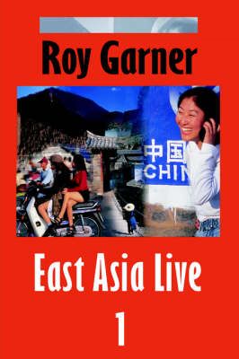 East Asia Live 1 By Garner, Roy 9780595664702 (Hardback)