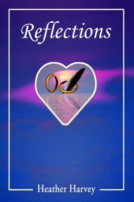 Reflections By Heather Harvey 9780595664948 (Hardback)