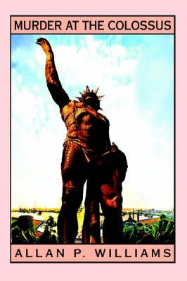 Murder at the Colossus By Allan P Williams 9780595665143 (Hardback)