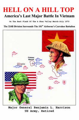 Hell On A Hill Top:America's Last Major Battle In Vietnam (Hardback)