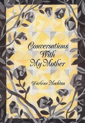 Conversations With My Mother By Darlene Machtan 9780595667406