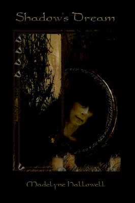 Shadow's Dream By Madelyne Hallowell 9780595668205 (Hardback)