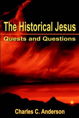 The Historical Jesus By Charles C Anderson 9780595669042 (Hardback)