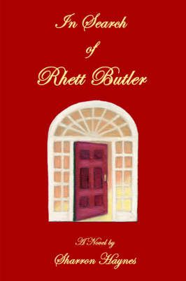 In Search of Rhett Butler By Sharron Haynes 9780595669523 (Hardback)