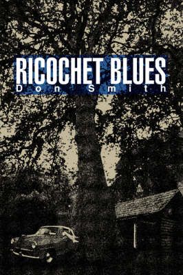 Ricochet Blues By Don Smith 9780595674817 (Hardback)