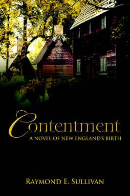 Contentment By Raymond E Sullivan 9780595674855 (Hardback)