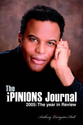 The iPINIONS Journal By Anthony Livingston Hall 9780595676637