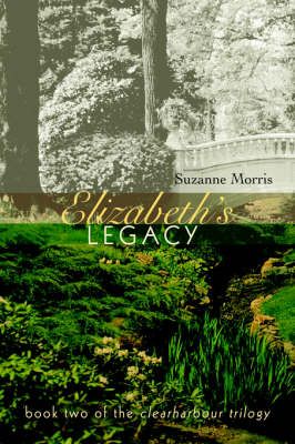 Elizabeth's Legacy By Suzanne E Morris 9780595677528 (Hardback)