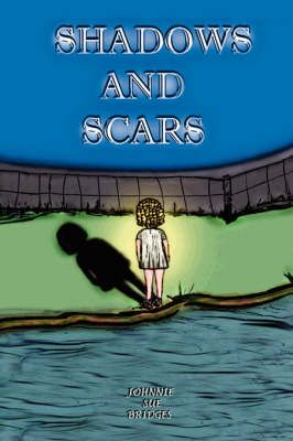 Shadows And Scars By Johnnie Sue Bridges 9780595678983 (Hardback)