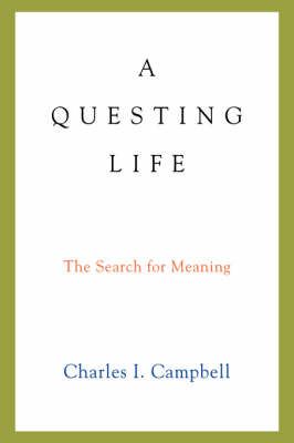 A Questing Life By Charles I Campbell 9780595679218 (Hardback)