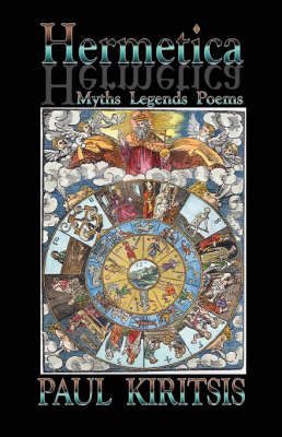 Hermetica: Myths, Legends, Poems By Kiritsis, Paul 9780595691104