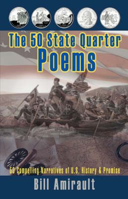 The 50 State Quarter Poems:50 Compelling Narratives of U.S. History & Promise
