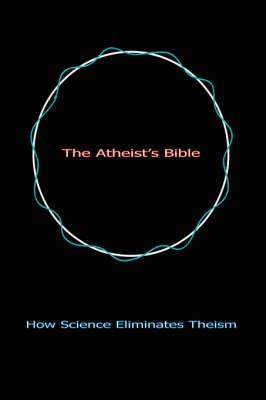 The Atheist's Bible By Geoff Linsley 9780595716319 (Hardback)