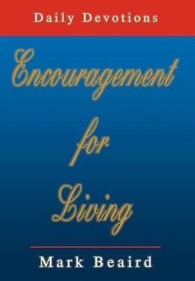 Encouragement for Living By Mark Beaird 9780595747672 (Hardback)