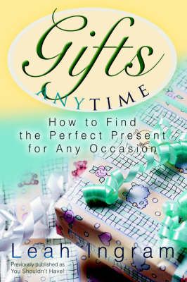 Gifts Anytime By Leah Ingram 9780595801053 (Hardback)