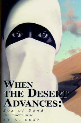 When the Desert Advances By A Sean 9780595819997 (Hardback)
